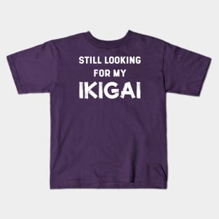 Still Looking For My IKIGAI | Life | Quotes | Purple Kids T-Shirt